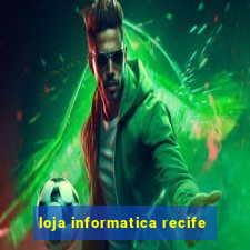 loja informatica recife